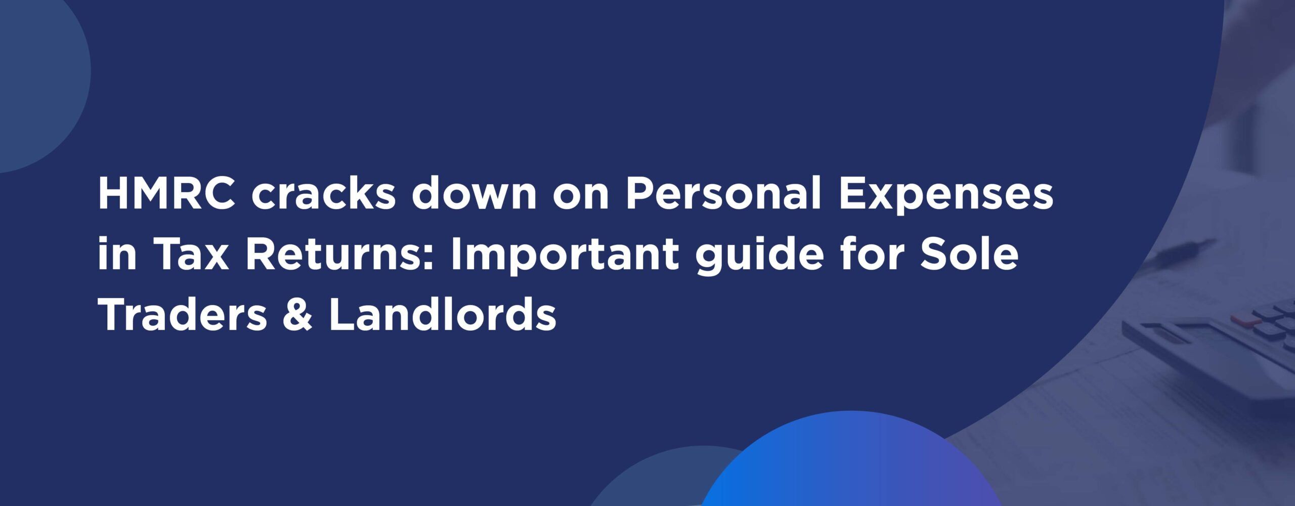 Banner with text: HMRC cracks down on personal expenses in tax returns – important guide for sole traders and landlords 2025.